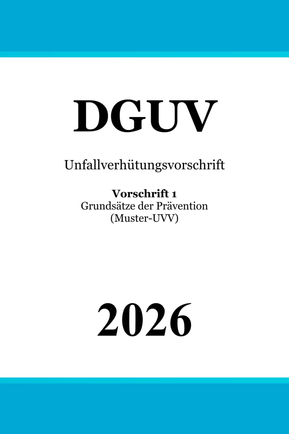 DGUV Vorschrift 1: Grundsätze der Prävention | Unfallverhütungsvorschrift (Muster-UVV) Law