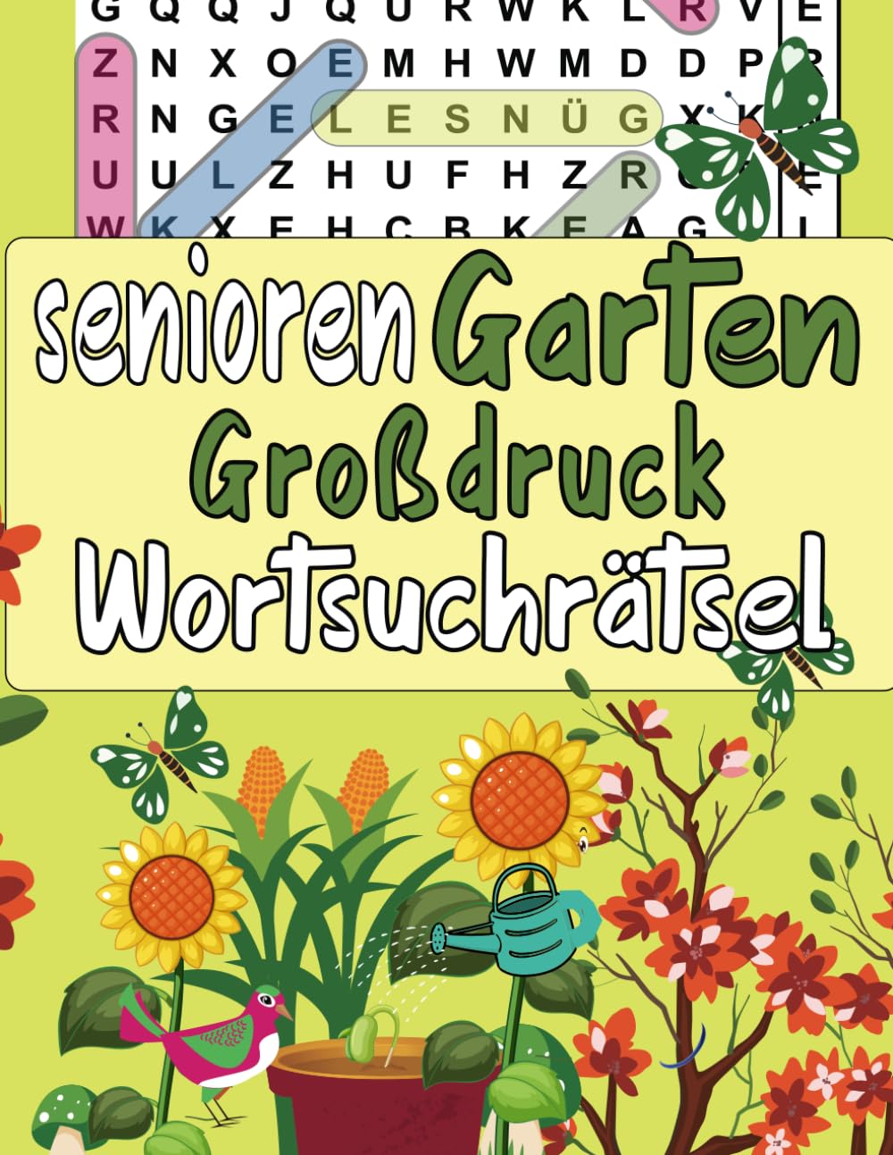 Senioren Garten Großdruck Wortsuchrätsel: 100 Themen Wortsuchrätsel (Obstbäume ,Gehölze,Blumen ,Schmetterlinge ,Agavenarten ....) mit allen Lösungen. book