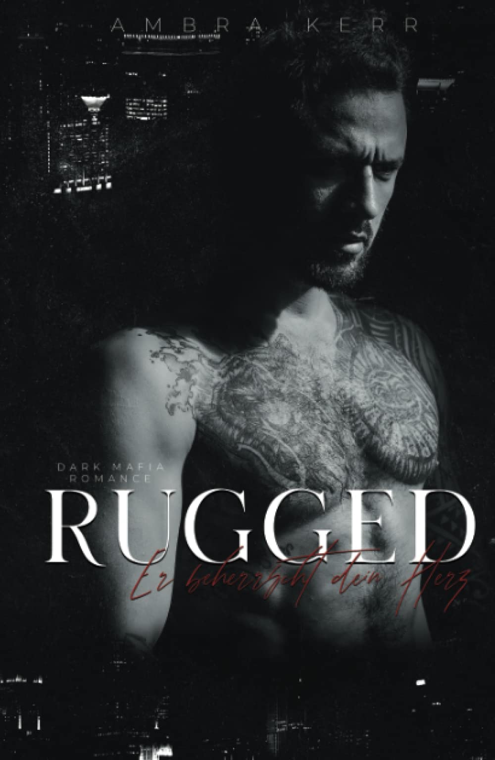 RUGGED: Er beherrscht dein Herz (Dark Mafia Romance) Contemporary Romance