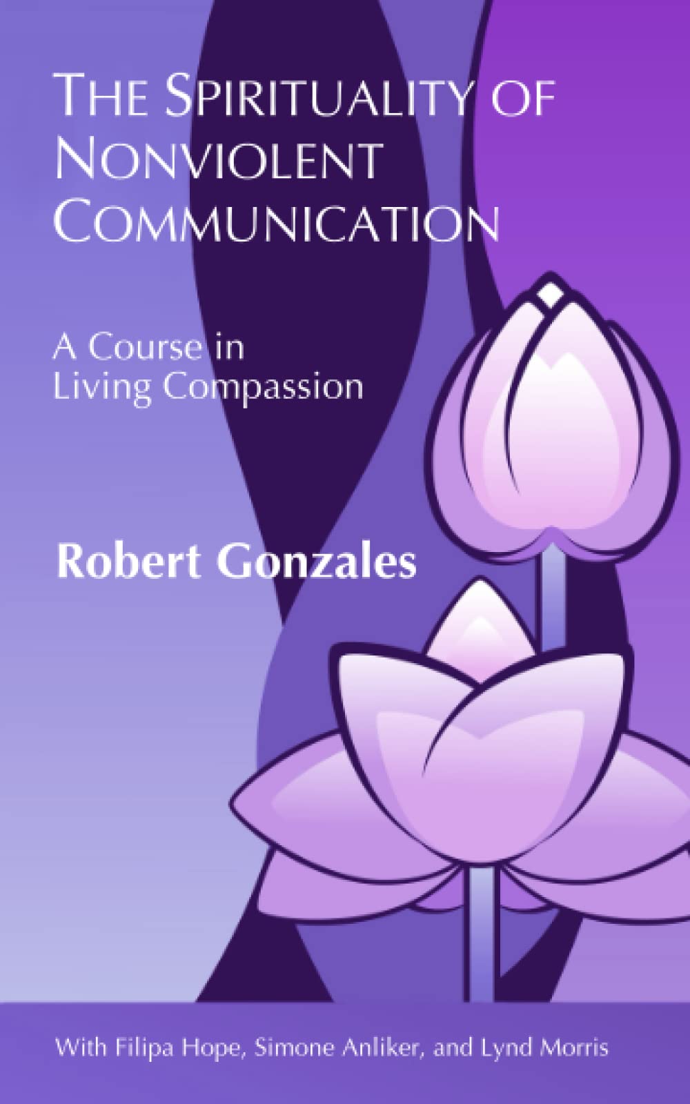 The Spirituality of Nonviolent Communication: A Course in Living Compassion Health, Nutrition & Fitness