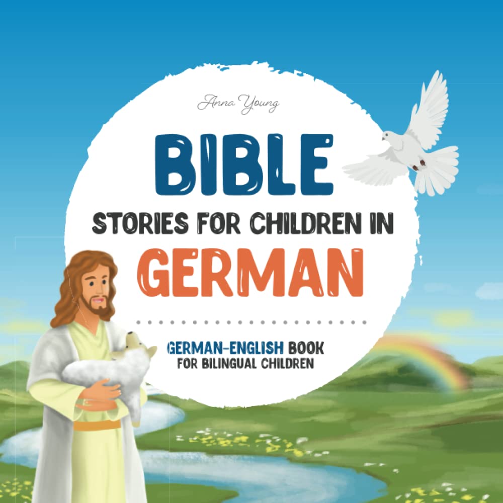 Bible stories for children in German – All-time favorite Bible stories in German & English languages: An illustrated book of German Bible stories for ... love through this German Bible for children. Foreign Languages ​​& Dictionaries
