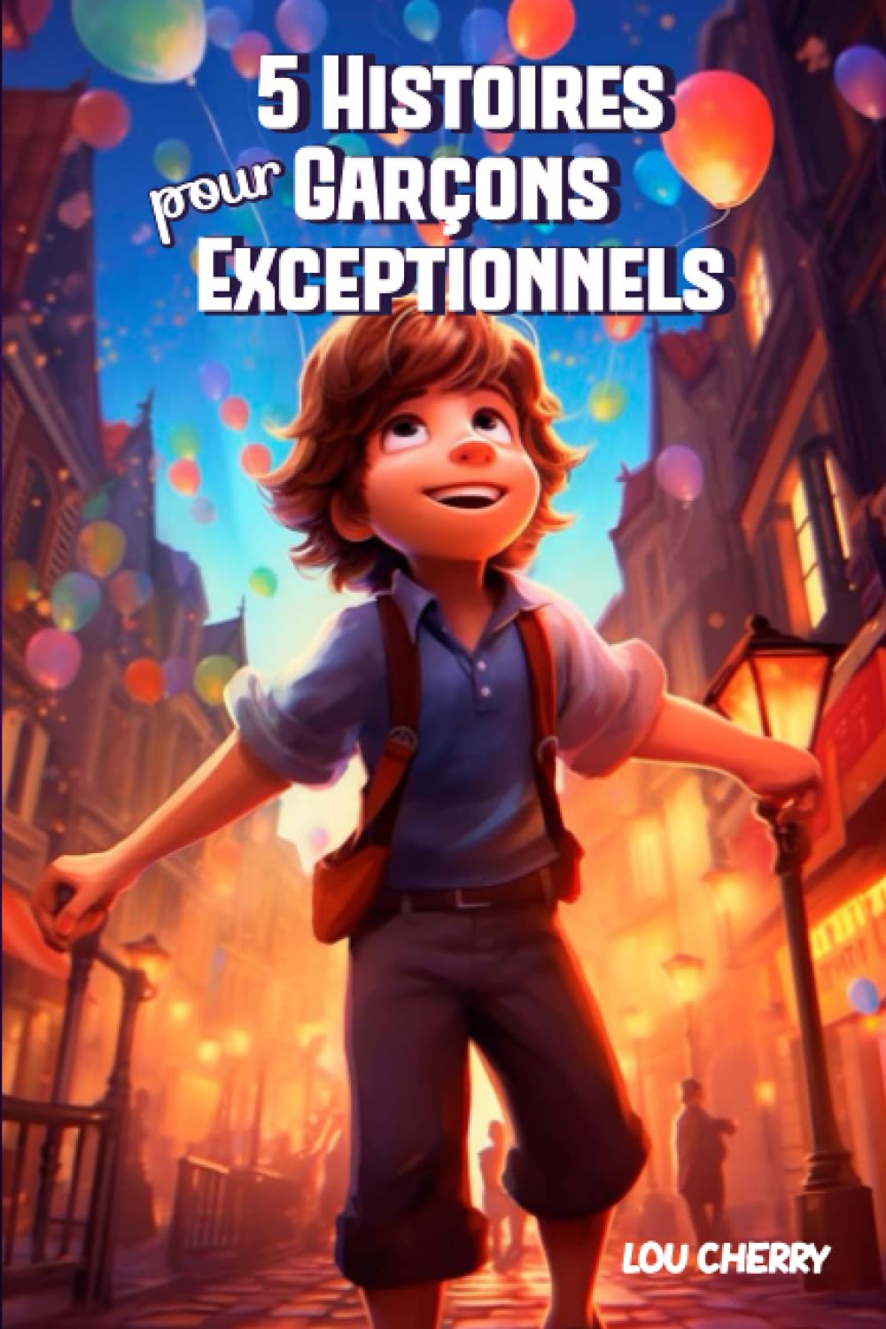 5 Histoires pour garçons exceptionnels: Livre pour enfants : Des histoires inspirantes sur la confiance en soi, le courage, l’entraide et la persévérance. De 7 à 11 ans. 6-9 years