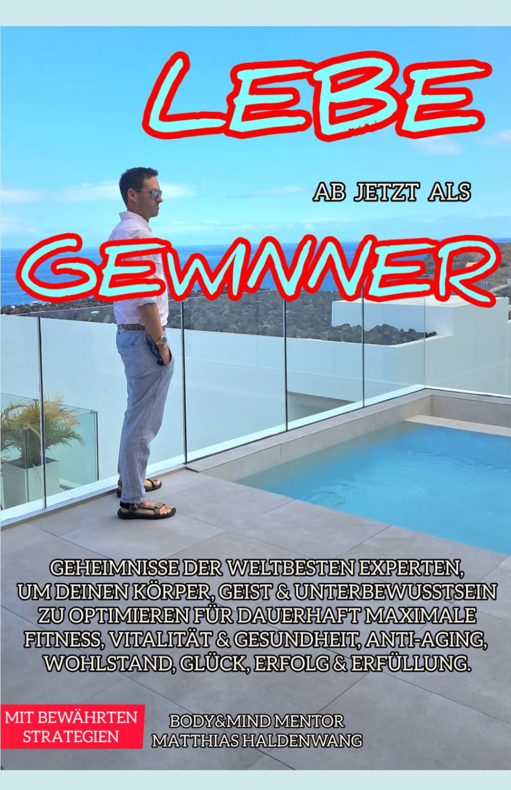 LEBE ab JETZT als GEWINNER: DEIN UPDATE 4.0, um Körper, Geist & Unterbewusstsein zu optimieren für dauerhaft MAXIMALE Energie, Fitness & Gesundheit, ... Wohlstand, Glück & Erfüllung im Leben. Health, Nutrition & Fitness