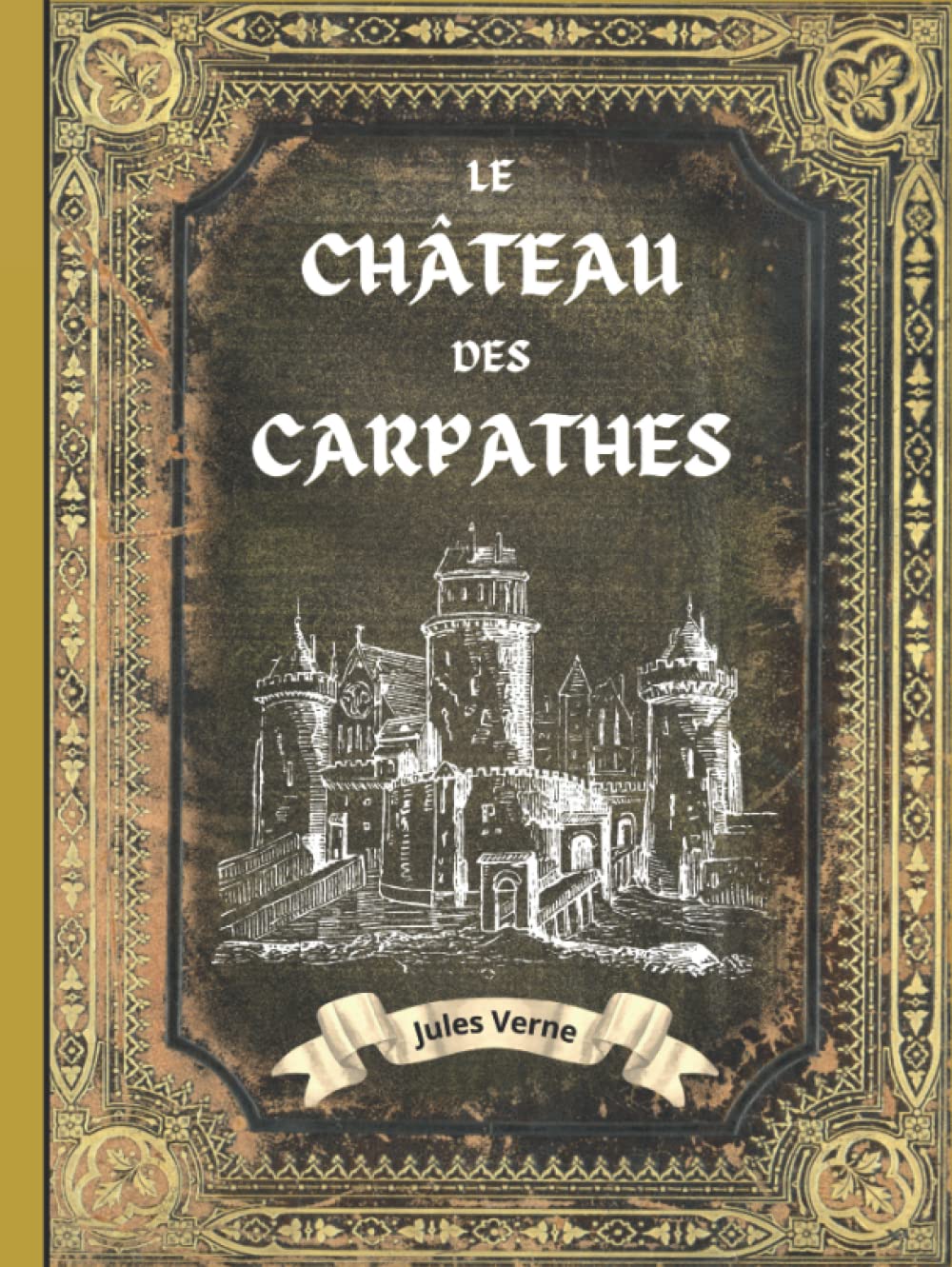Le château des Carpathes - Jules Verne Relié: L'INTÉGRALE en ÉDITION COLLECTOR - COUVERTURE RIGIDE - (Annotée d'une biographie) - COLLECTION JULES VERNE Historical Fiction