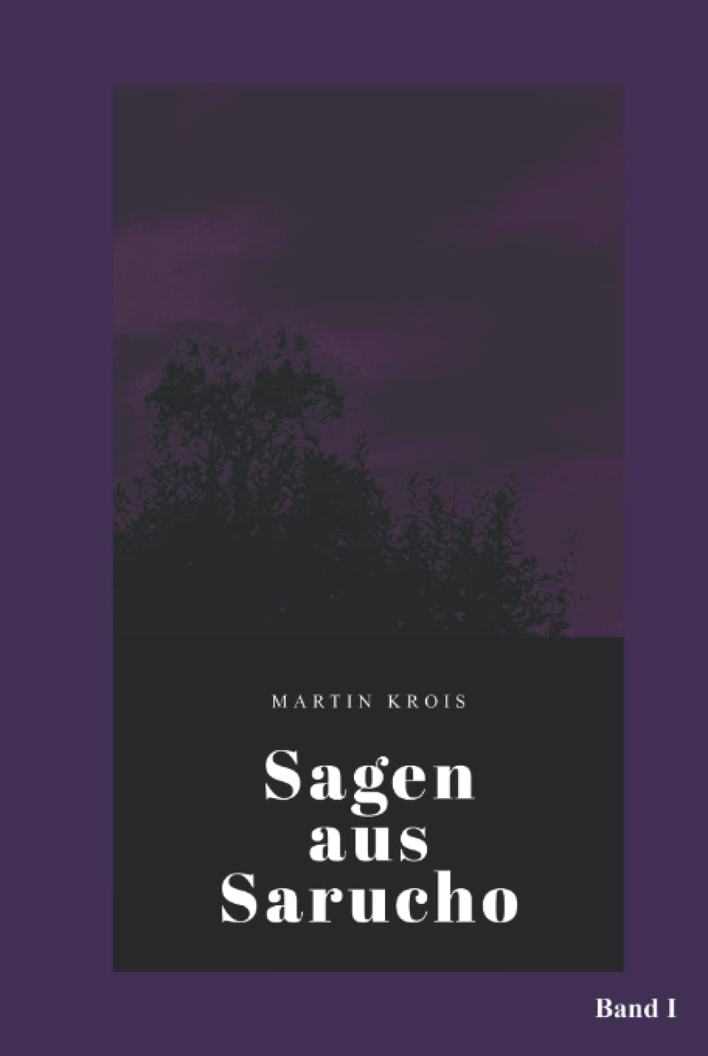 Sagen aus Sarucho: Band I book