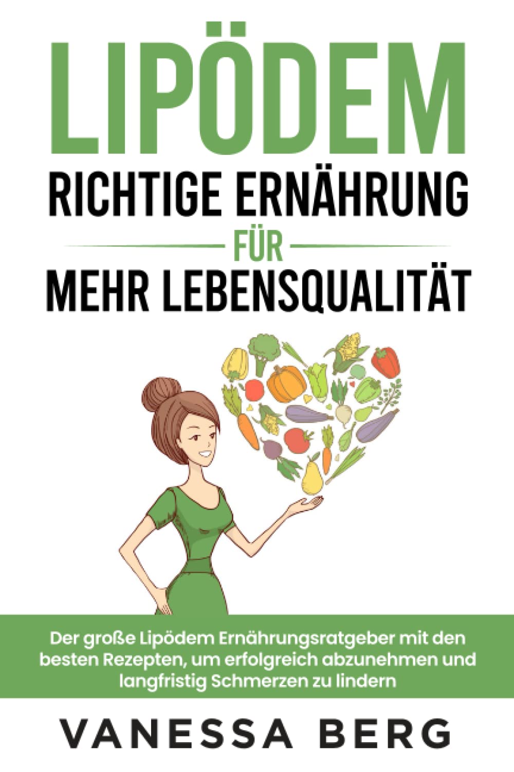 Lipödem - Richtige Ernährung für mehr Lebensqualität: Der große Lipödem Ernährungsratgeber mit den besten Rezepten, um erfolgreich abzunehmen und langfristig Schmerzen zu lindern Health, Nutrition & Fitness