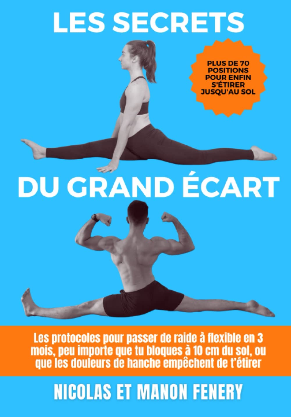 Les Secrets du Grand Écart : les protocoles de flexibilité pour passer de raide à flexible en 3 mois (peu importe que tu bloques à 10 cm du sol depuis ... douleurs de hanche t’empêchent de t’étirer) Health, Nutrition & Fitness