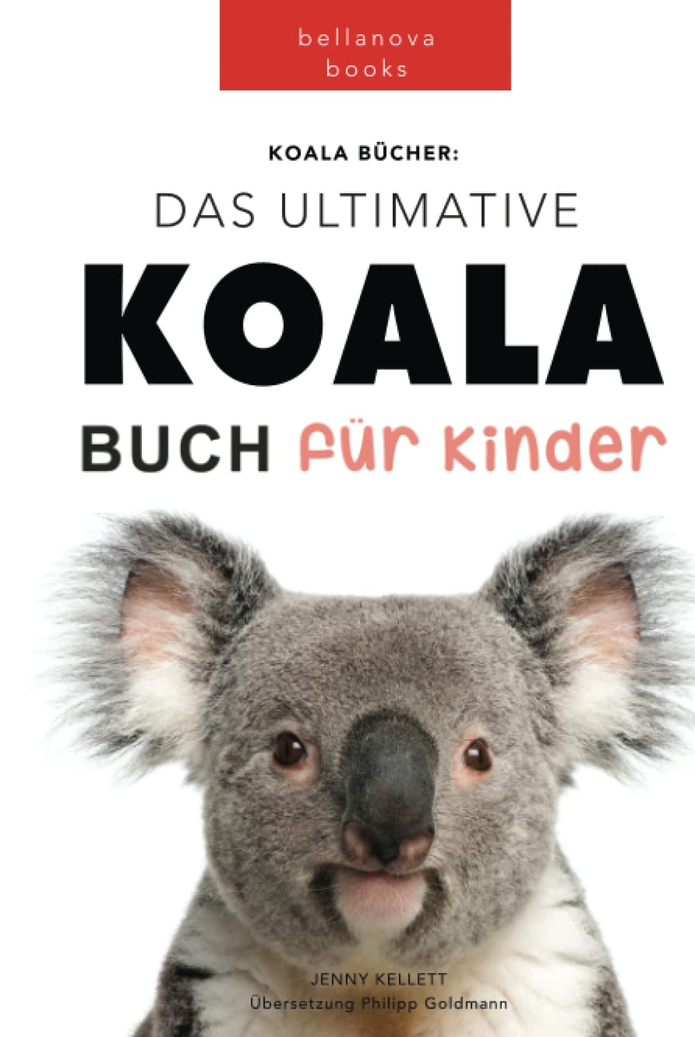 Das Ultimative Koala Buch für Kinder: 100+ erstaunliche Fakten über Koalas, Fotos, Quiz und BONUS Wortsuche Puzzle (Tierfaktenbücher für Kinder) Non-fiction
