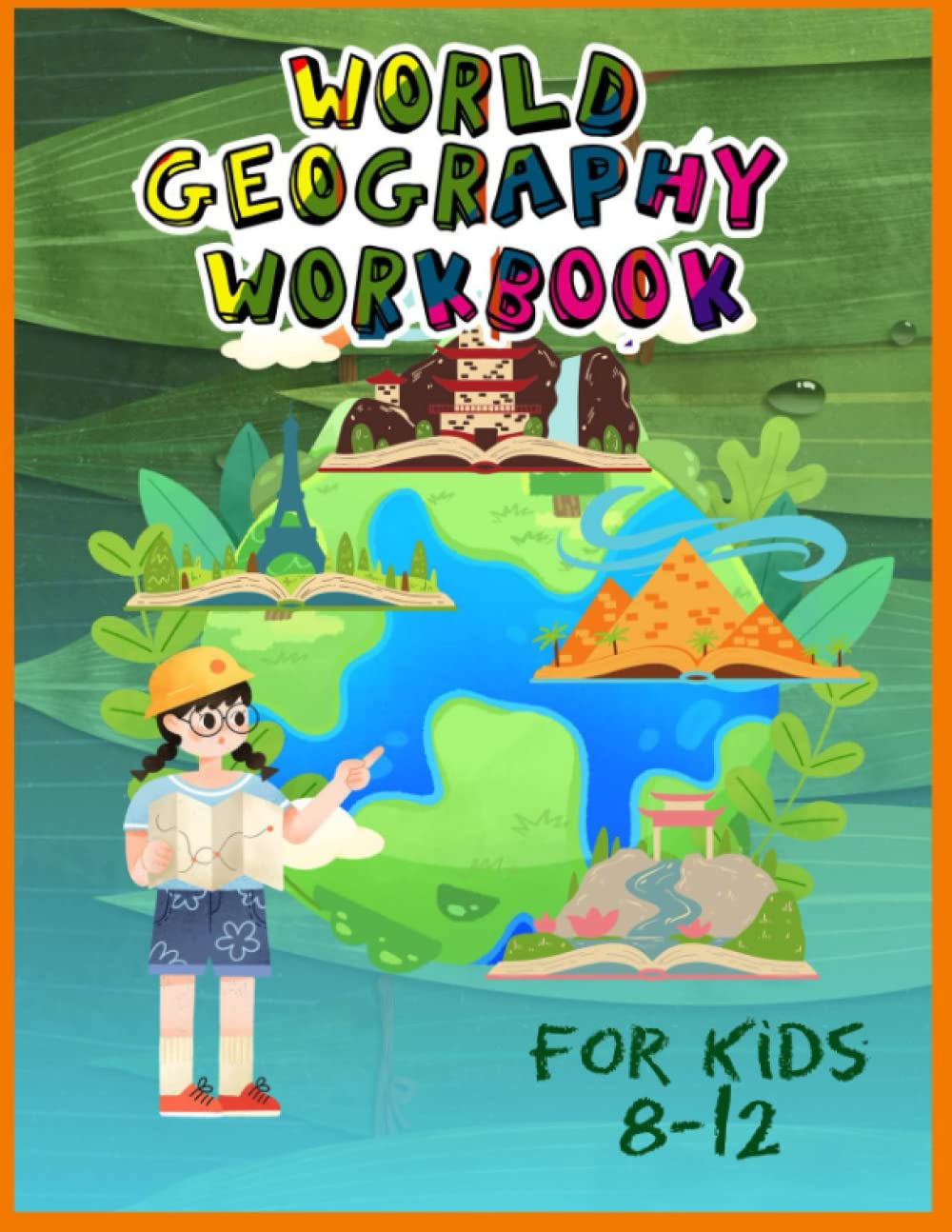 World Geography For Kids 8-12: Geography Activities book | Map skills | Guess the country | Coloring pages | World search and +30 Unique Games Leisure & Fun