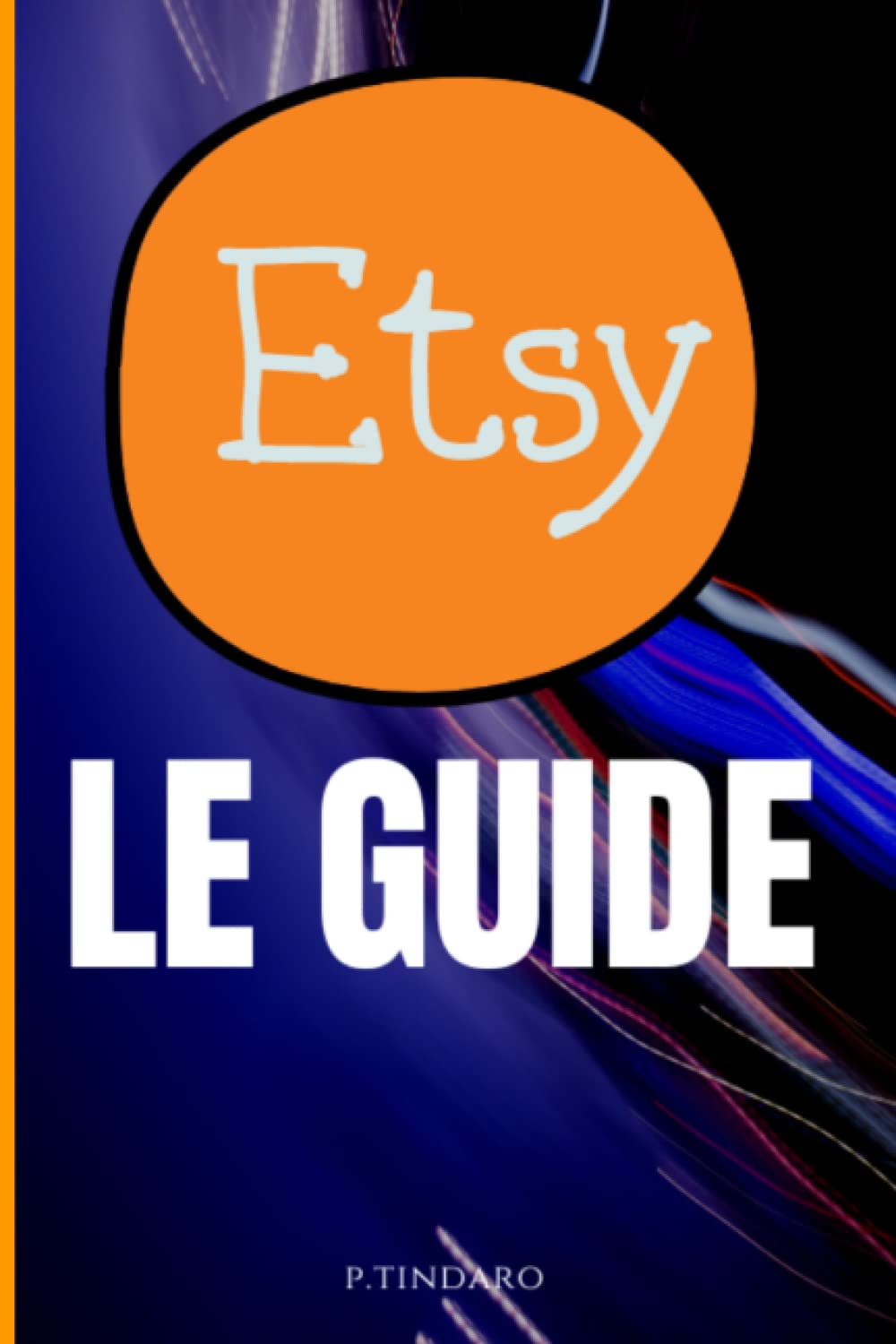 Etsy le Guide: Apprenez à créer votre boutique Etsy et à vendre vos produits en ligne Business, Finance & Career