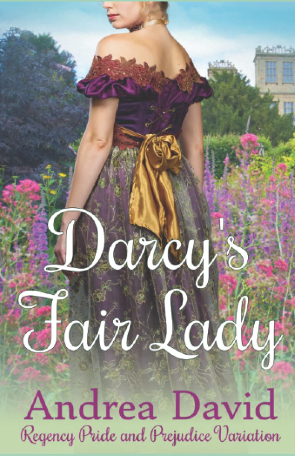 Darcy’s Fair Lady: Regency Pride and Prejudice Variation (My Sweet Darcy) Historical Fiction