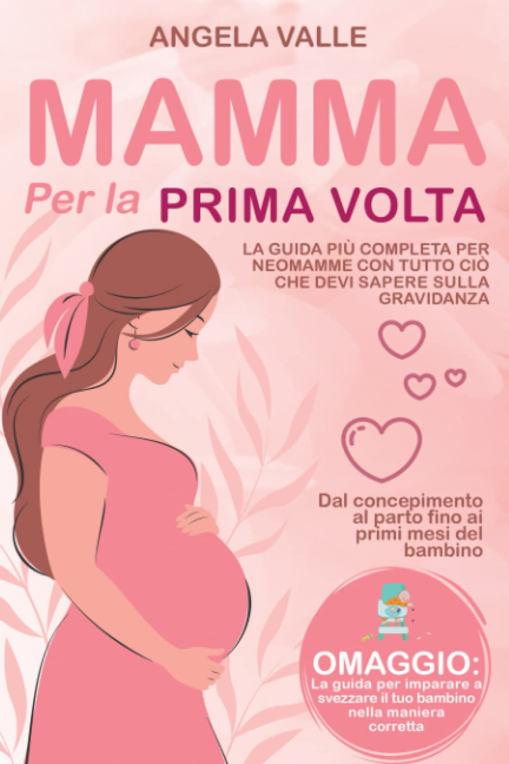 Mamma per la Prima Volta: La guida più completa per neomamme con tutto ciò che devi sapere sulla gravidanza. Dal concepimento al parto fino ai primi mesi del bambino Health, Nutrition & Fitness
