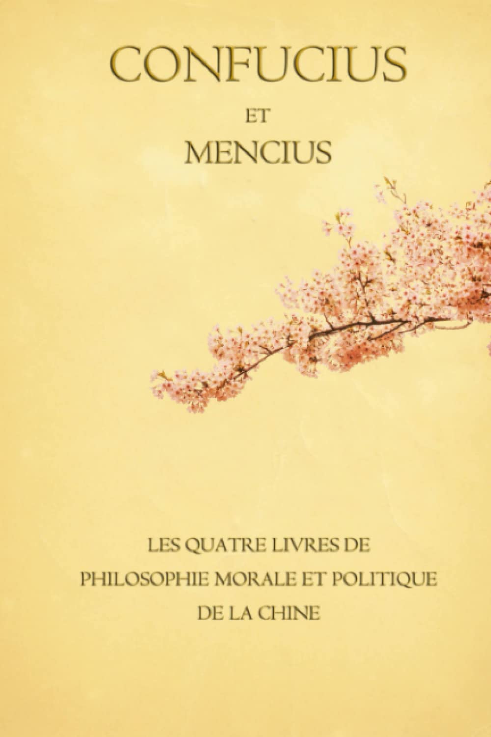 Confucius et Mencius: les quatre livres de philosophie morale et politique de la Chine Philosophy