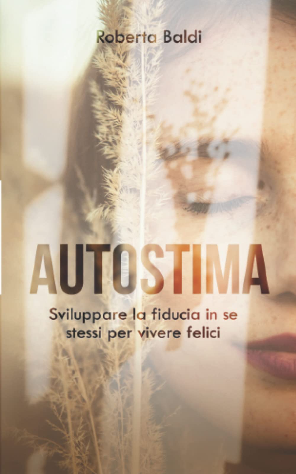 AUTOSTIMA: Sviluppare la fiducia in se stessi per vivere felici book