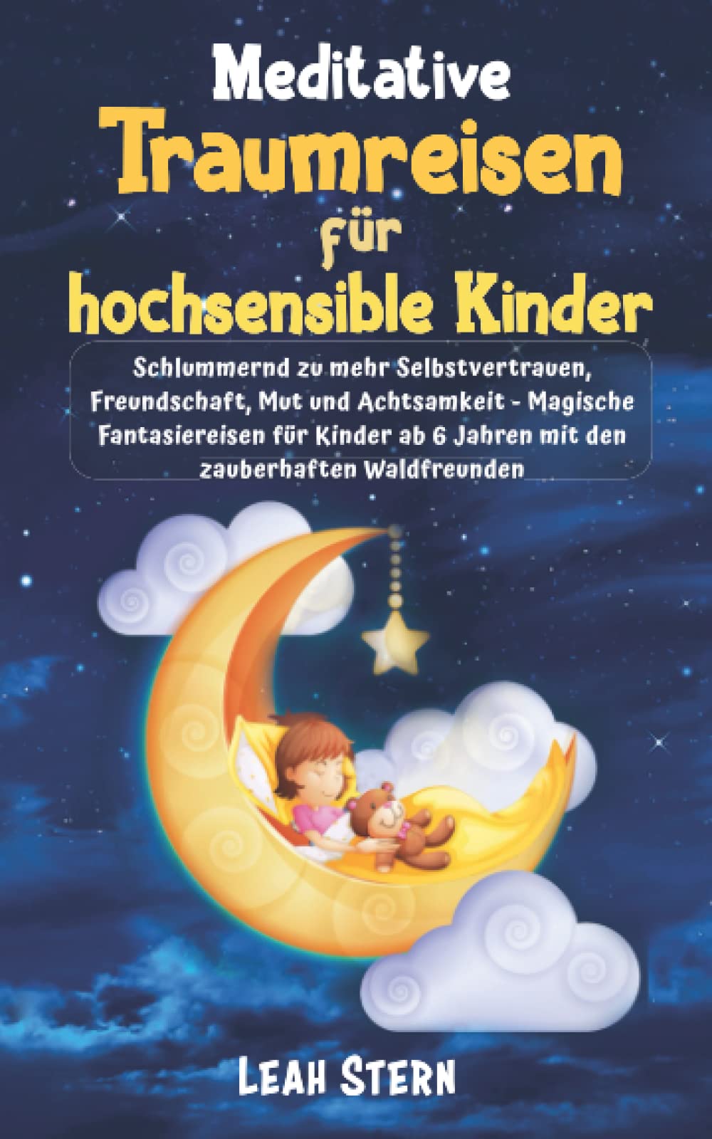 Meditative Traumreisen für hochsensible Kinder: Schlummernd zu mehr Selbstvertrauen, Freundschaft, Mut und Achtsamkeit-Magische Fantasiereisen für Kinder ab 6 Jahren mit den zauberhaften Waldfreunden book