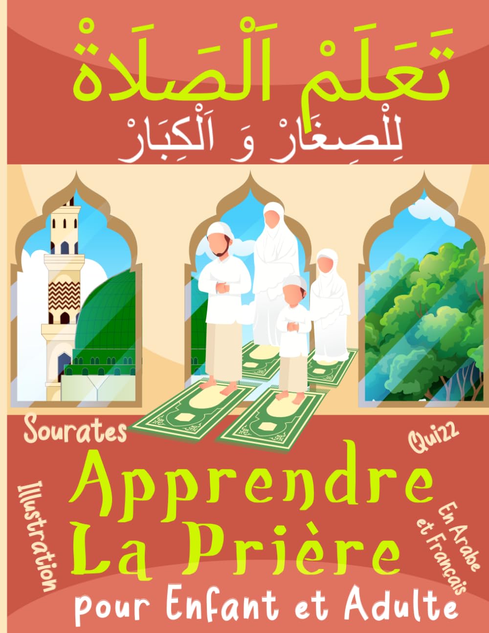 Apprendre la Prière en Islam: Livre bilingue détaillé des ablutions et des salat : illustration en couleur, explication en arabe et français, sourates du Coran et un quizz. Pour Enfant et Adulte Non-fiction