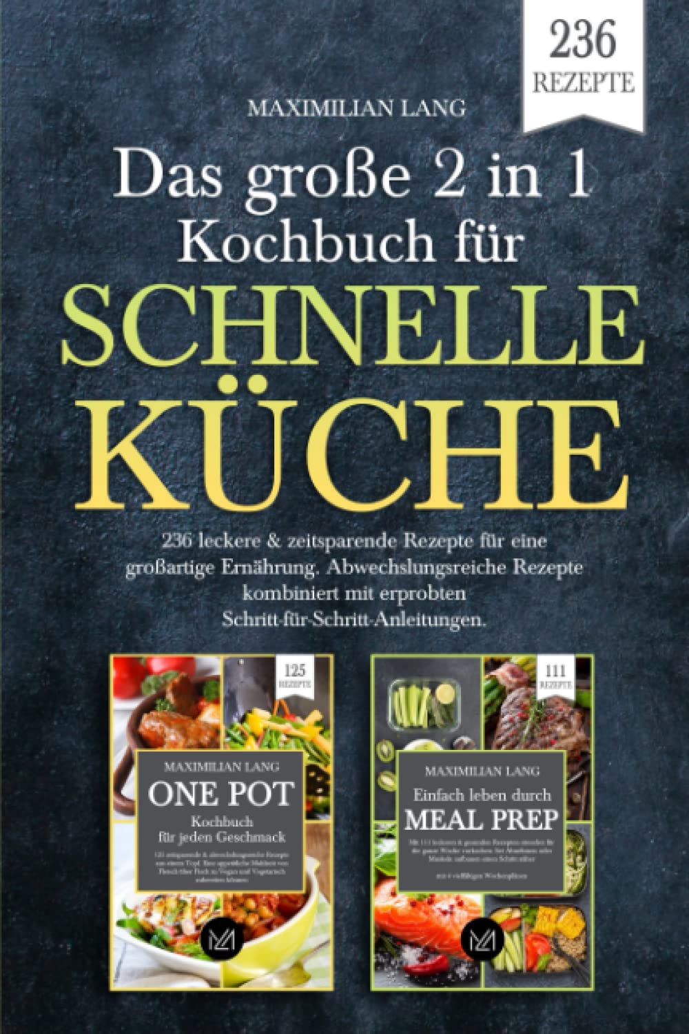 Das große 2 in 1 Kochbuch für schnelle Küche: 236 leckere & zeitsparende Rezepte für eine großartige Ernährung. Abwechslungsreiche Rezepte kombiniert mit erprobten Schritt-für-Schritt Anleitungen. book