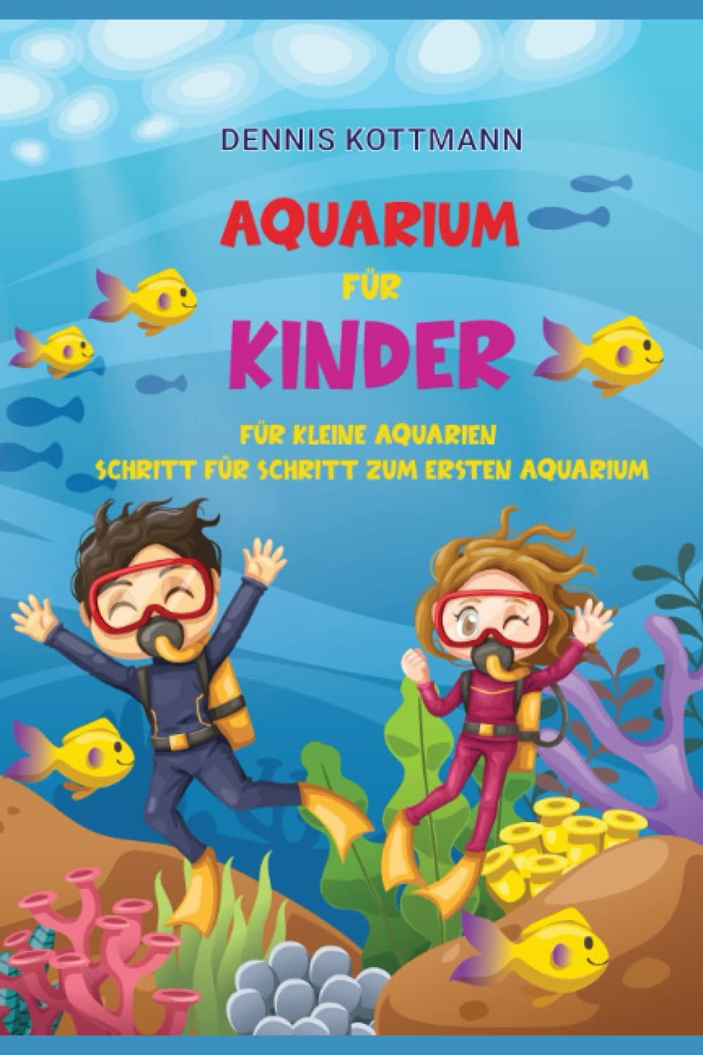 Aquarium für Kinder: Der Ratgeber zum Einstiegs in die Aquaristik für Kinder: Spannende Aquaristik für Kinder und Kids von A-Z kindgerecht beschrieben book