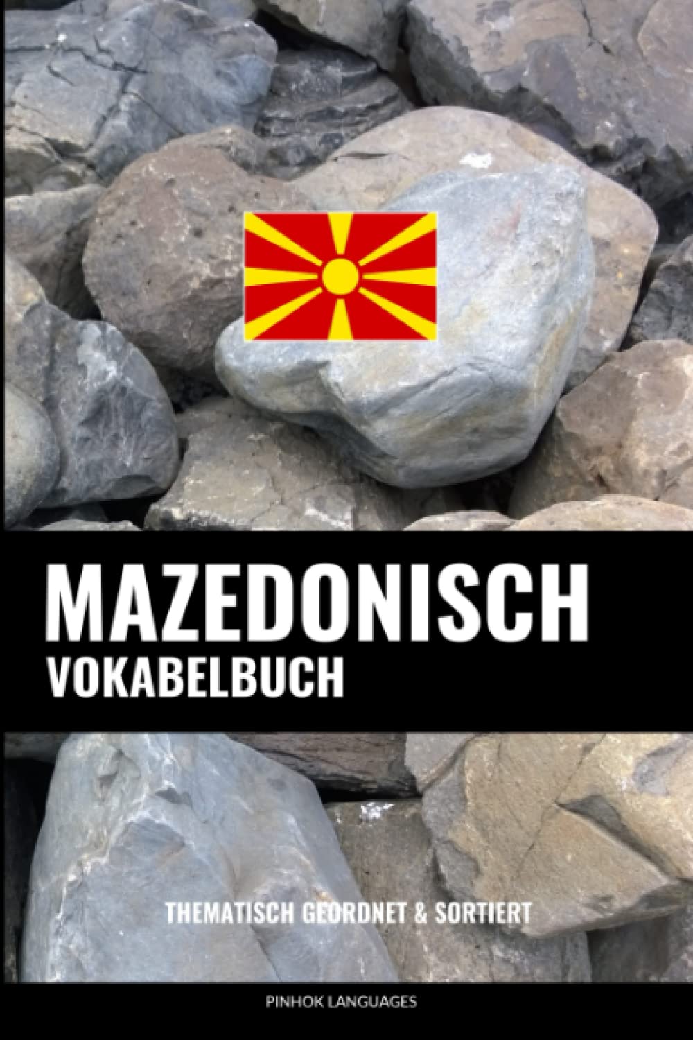 Mazedonisch Vokabelbuch: Thematisch Gruppiert & Sortiert Foreign Languages ​​& Dictionaries