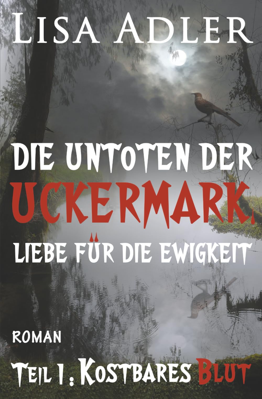 Die Untoten der Uckermark. Liebe für die Ewigkeit - Teil 1: Kostbares Blut Horror & Mystery