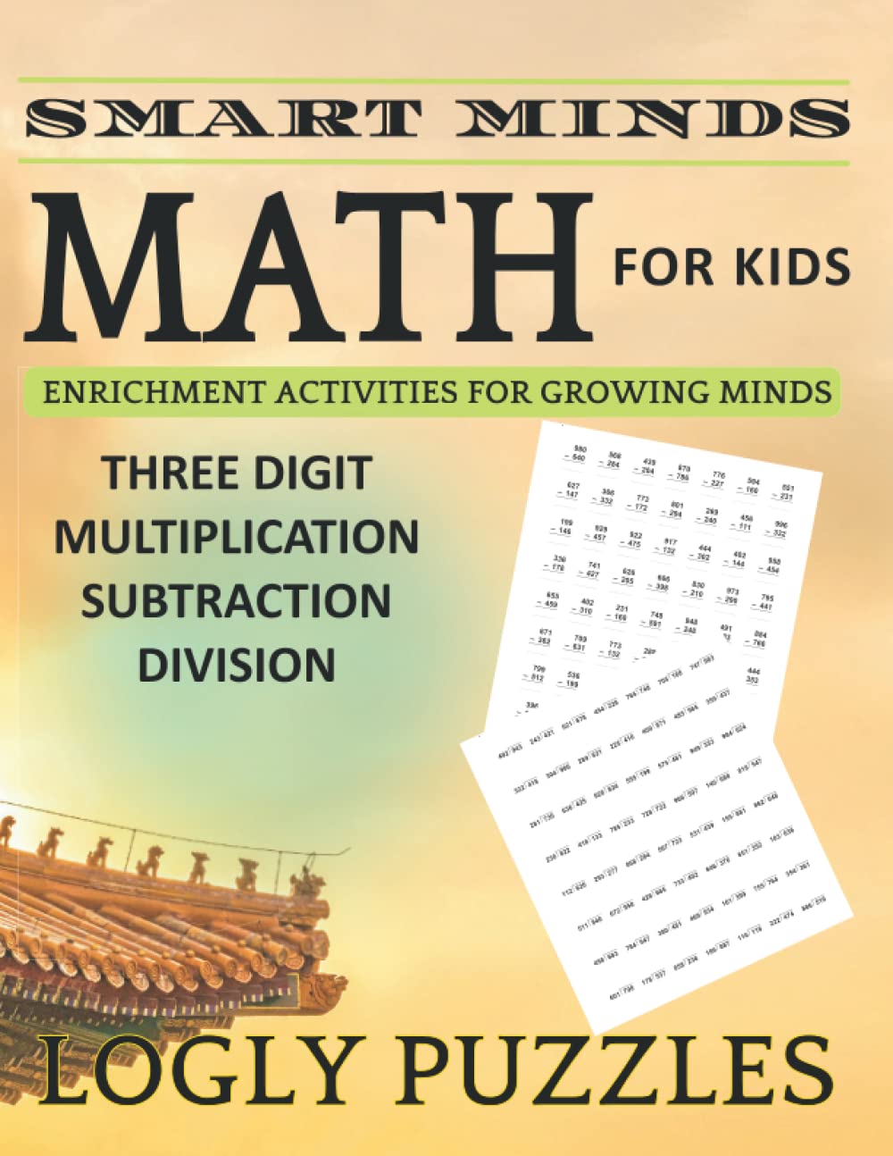 Smart Minds - Three Digit Multiplication Subtraction Division Math Workbook For Kids: + 5000 Eexercise Math For teacher For Kids home schooling ... Relax and Unwind. Great ... Mental Sharpness book