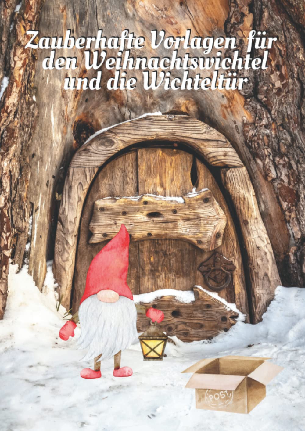 Zauberhafte Vorlagen für den Weihnachtswichtel und die Wichteltür: Wichtel Kopiervorlagen zum Ausschneiden und Basteln - Briefpapier, Postkarten, ... Adventskalender zum Ausmalen und vieles mehr book