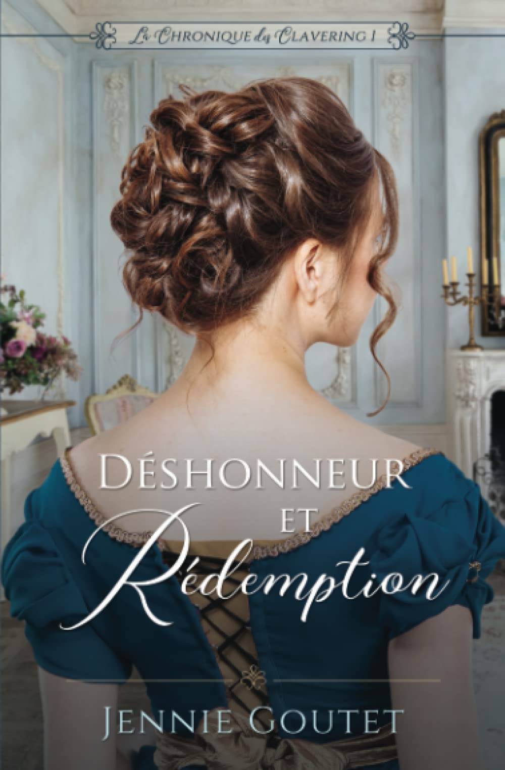 Déshonneur et Rédemption (La Chronique des Clavering, Band 1) Historical Fiction
