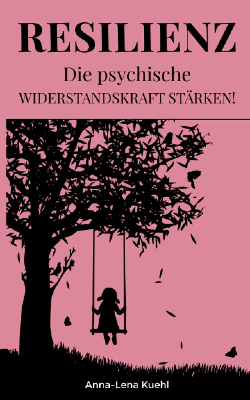 Resilienz Die psychische Widerstandskraft stärken: Mit der Achtsamkeit als Fundament Krisen überwinden, emotionale Intelligenz aufbauen, Optimismus ausstrahlen und Depressionen vorbeugen. Psychology