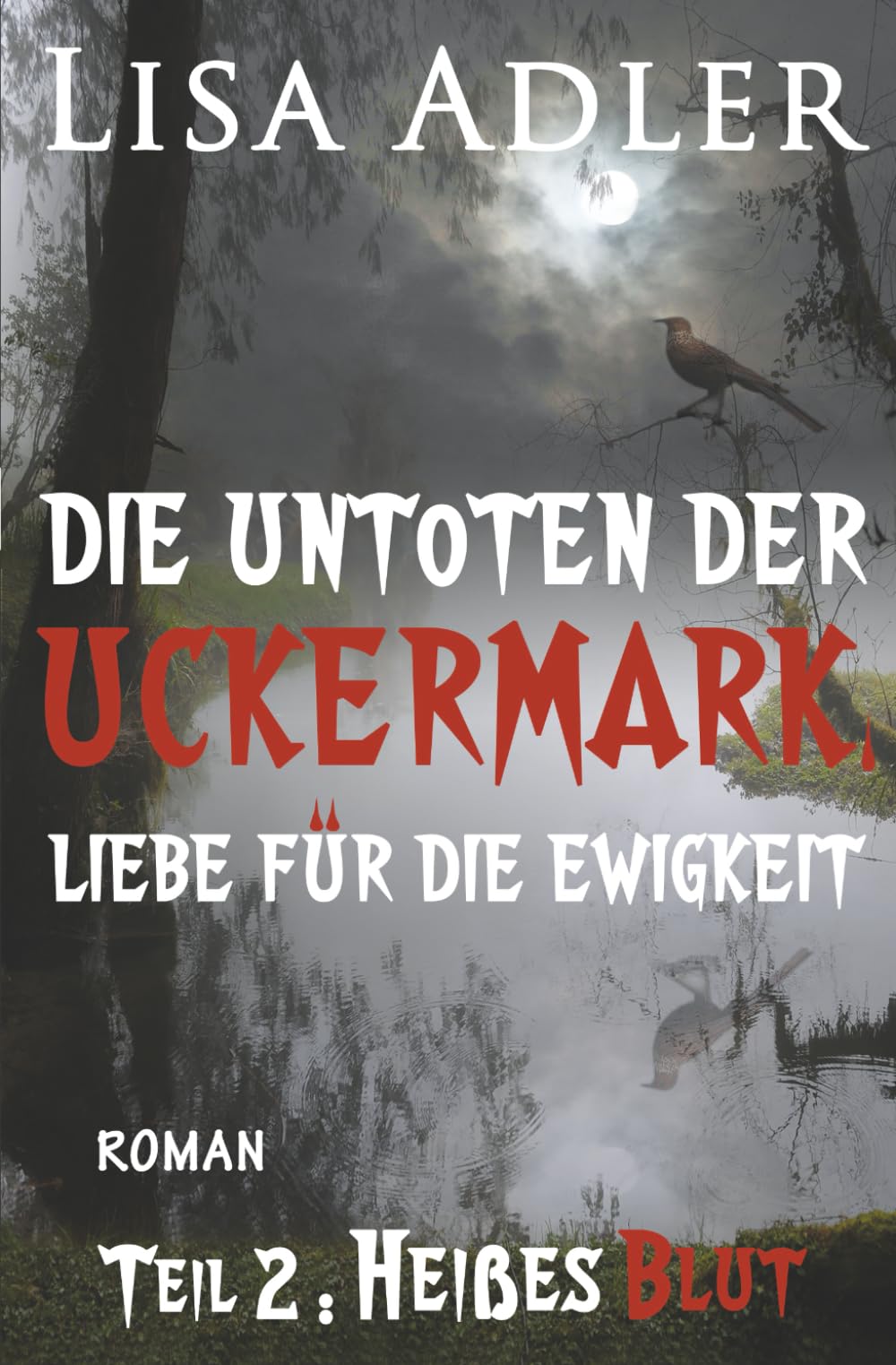 Die Untoten der Uckermark. Liebe für die Ewigkeit – Teil 2: Heißes Blut Horror & Mystery