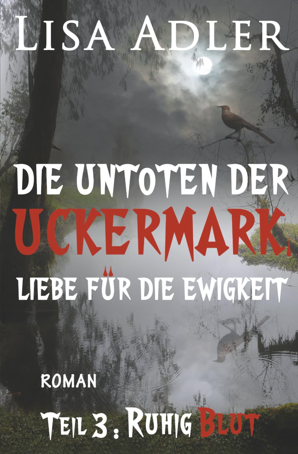 Die Untoten der Uckermark. Liebe für die Ewigkeit - Teil 3: Ruhig Blut Horror & Mystery