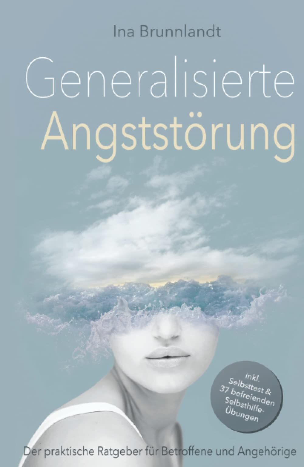 Generalisierte Angststörung: Der praktische Ratgeber für Betroffene und Angehörige – inkl. Selbsttest & 37 befreienden Selbsthilfe-Übungen Medicine