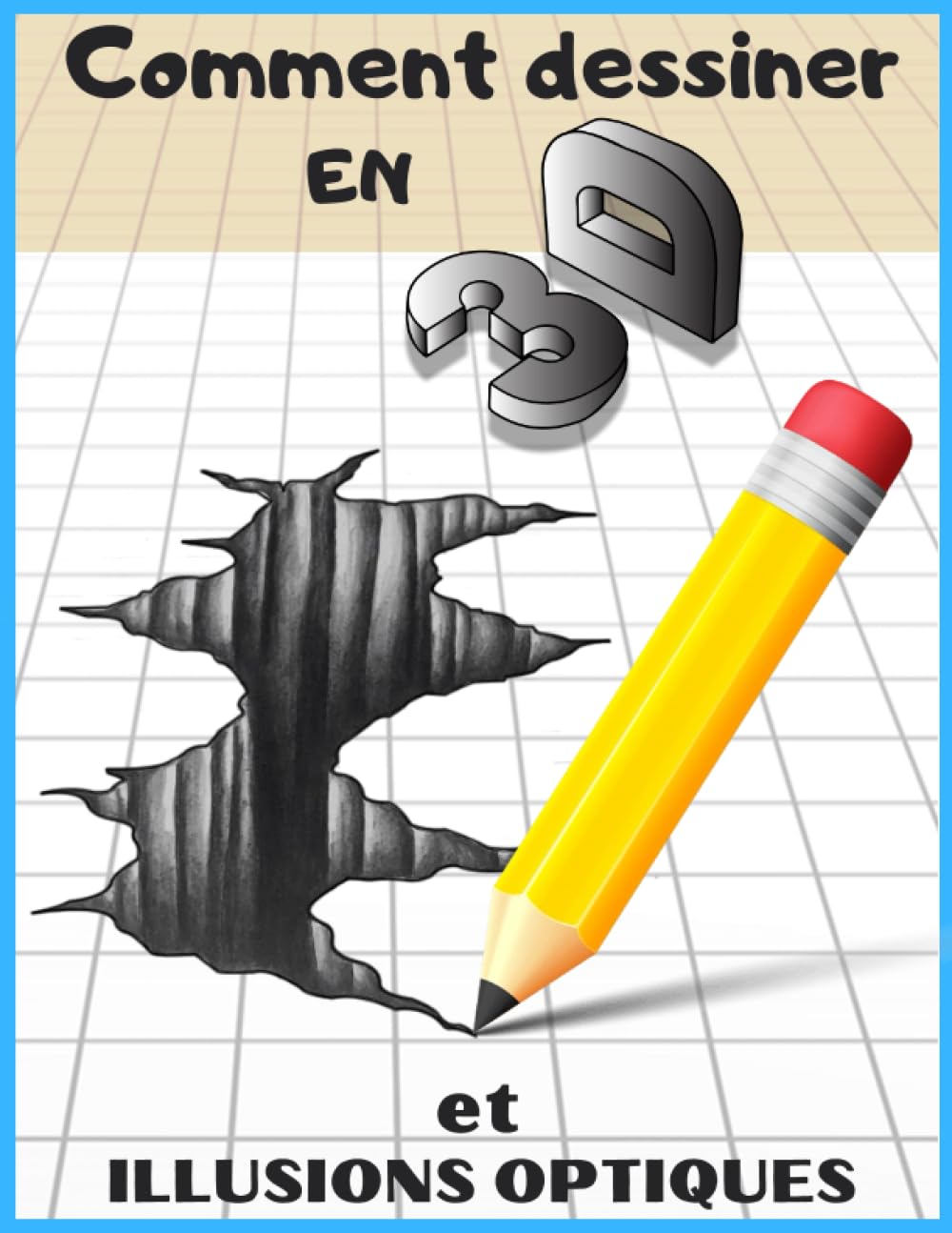 Comment Dessiner en 3D: Dessin 3d et Illusions Optiques Étape par Étape book