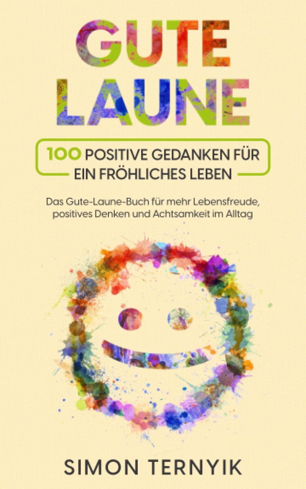 Gute Laune. 100 positive Gedanken für ein fröhliches Leben. Das Gute-Laune-Buch für mehr Lebensfreude, positives Denken und Achtsamkeit im Alltag. Glaubenssätze für ein schönes Leben voller Freude Business, Finance & Career