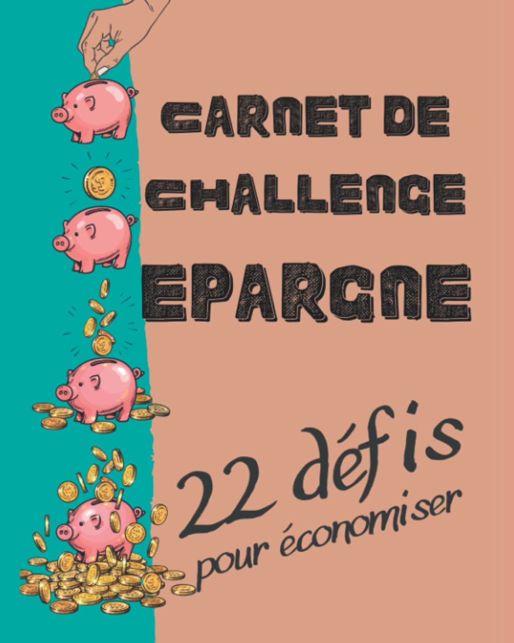 Carnet de Challenge Epargne – 22 Défis Pour Economiser: Livre en couleurs avec trackers pour faire des économies de façon ludique Business, Finance & Career