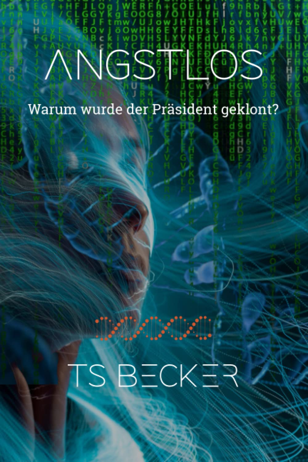 Angstlos: Warum wurde der Präsident geklont? (Ellie McLane, Band 1) Suspense & Thrillers