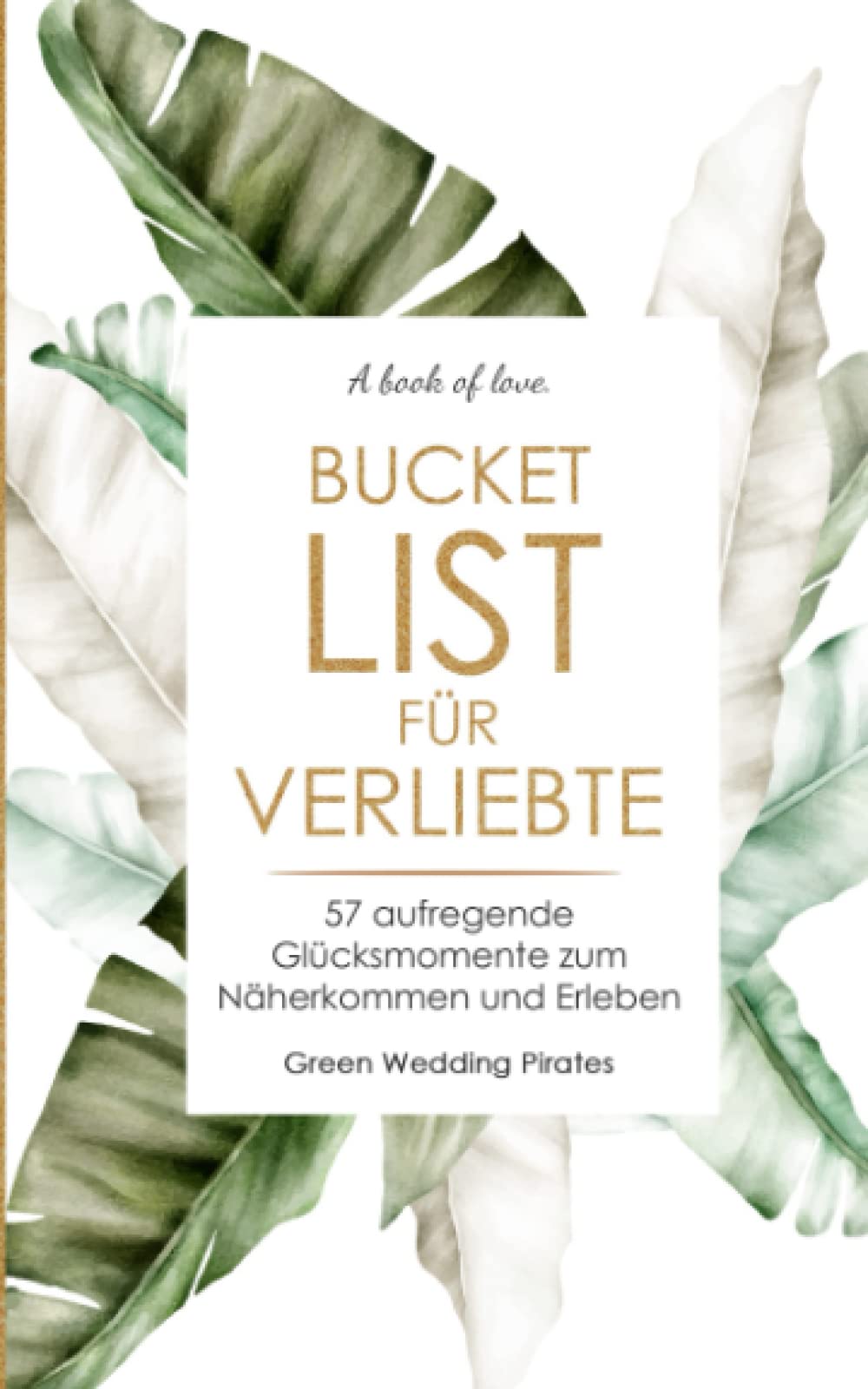 Bucket List für Verliebte: 57 aufregende Glücksmomente zum Näherkommen und Erleben Partnership & Love
