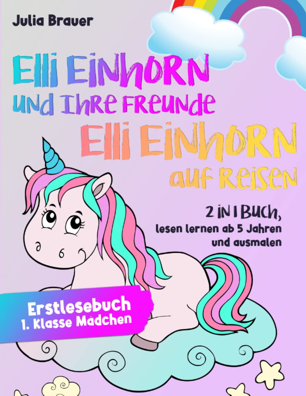 Erstlesebuch 1. Klasse Mädchen: Ellie Einhorn und Ihre Freunde & Ellie Einhorn auf Reisen: 2 in 1 Buch, lesen lernen ab 5 Jahren und ausmalen Non-fiction