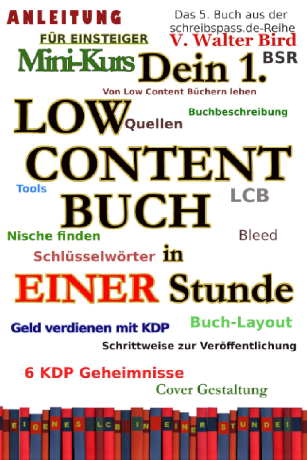 Dein 1. Low Content Buch in EINER Stunde: In 60 Minuten zum 1. eigenen Notizbuch auf Amazon. LCB Publishing Kurs für Einsteiger. Wie man ohne ... mit LCB! (schreibspass.de-Reihe, Band 5) Business, Finance & Career