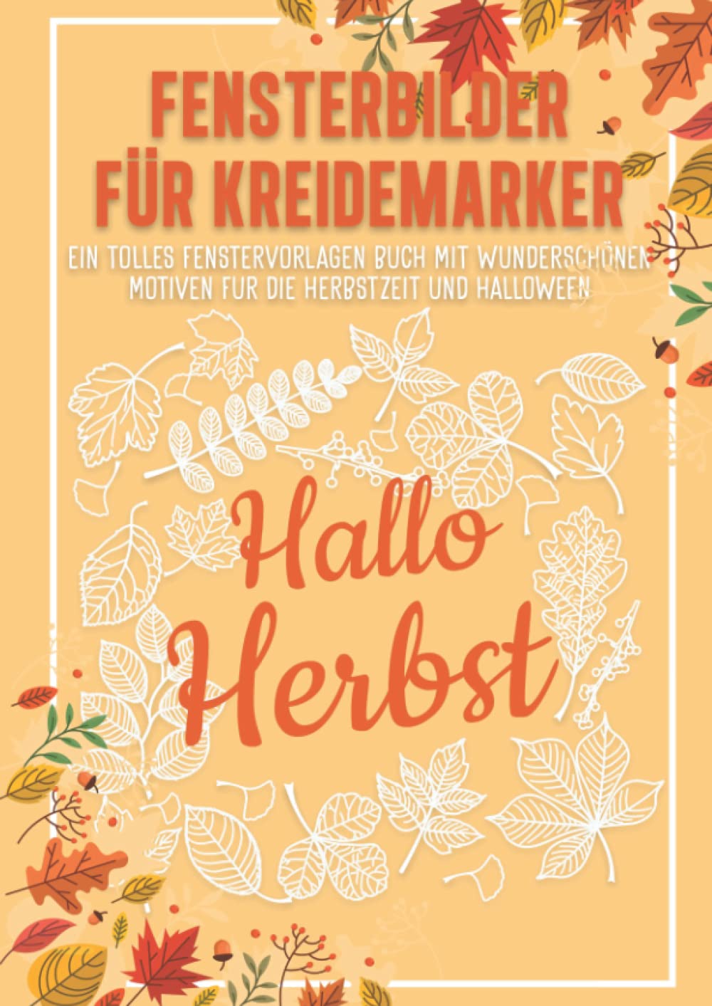 Fensterbilder für Kreidemarker Halloween und Herbst: Fenstervorlagen für Kinder und Erwachsene - Kreative Fensterdeko zum Bemalen mit dem abwischbaren ... Mit Kürbis, Hexe, Herbstblätter und Co Hobbies & Crafts