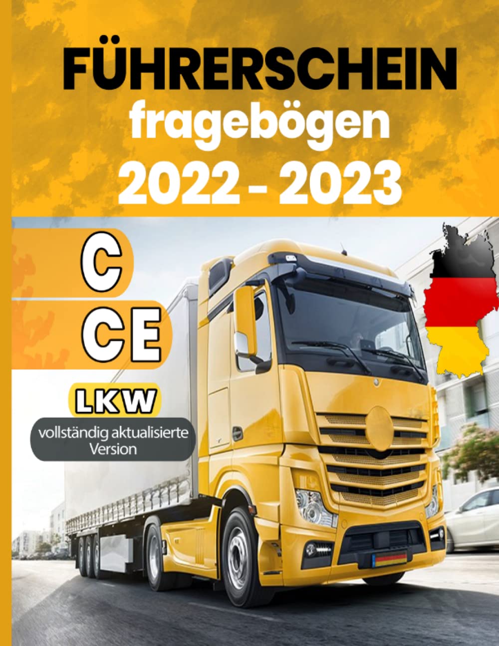 Führerschein Fragebögen 2022-2023: LKW Fahrschule - Führerschein Klasse C , CE - Fahrschule Prüfungsbögen - Fahren Lernen C , CE - Übungsbögen Fahrschule Business & Technology