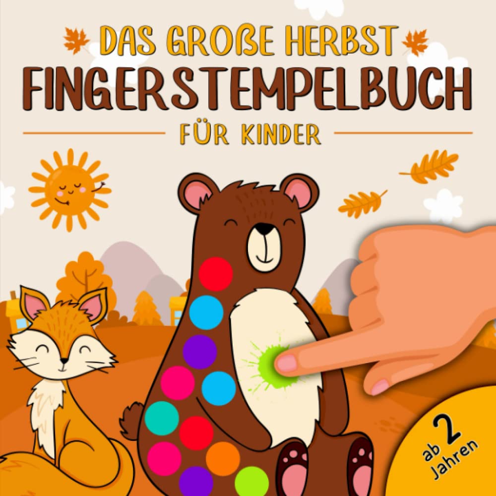 Das Große Herbst Fingerstempelbuch für Kinder ab 2 Jahren: Fingerstempeln, Malen und Basteln! - Für Jungen und Mädchen Ab 2 | Herbst Basteln Kinder Non-fiction