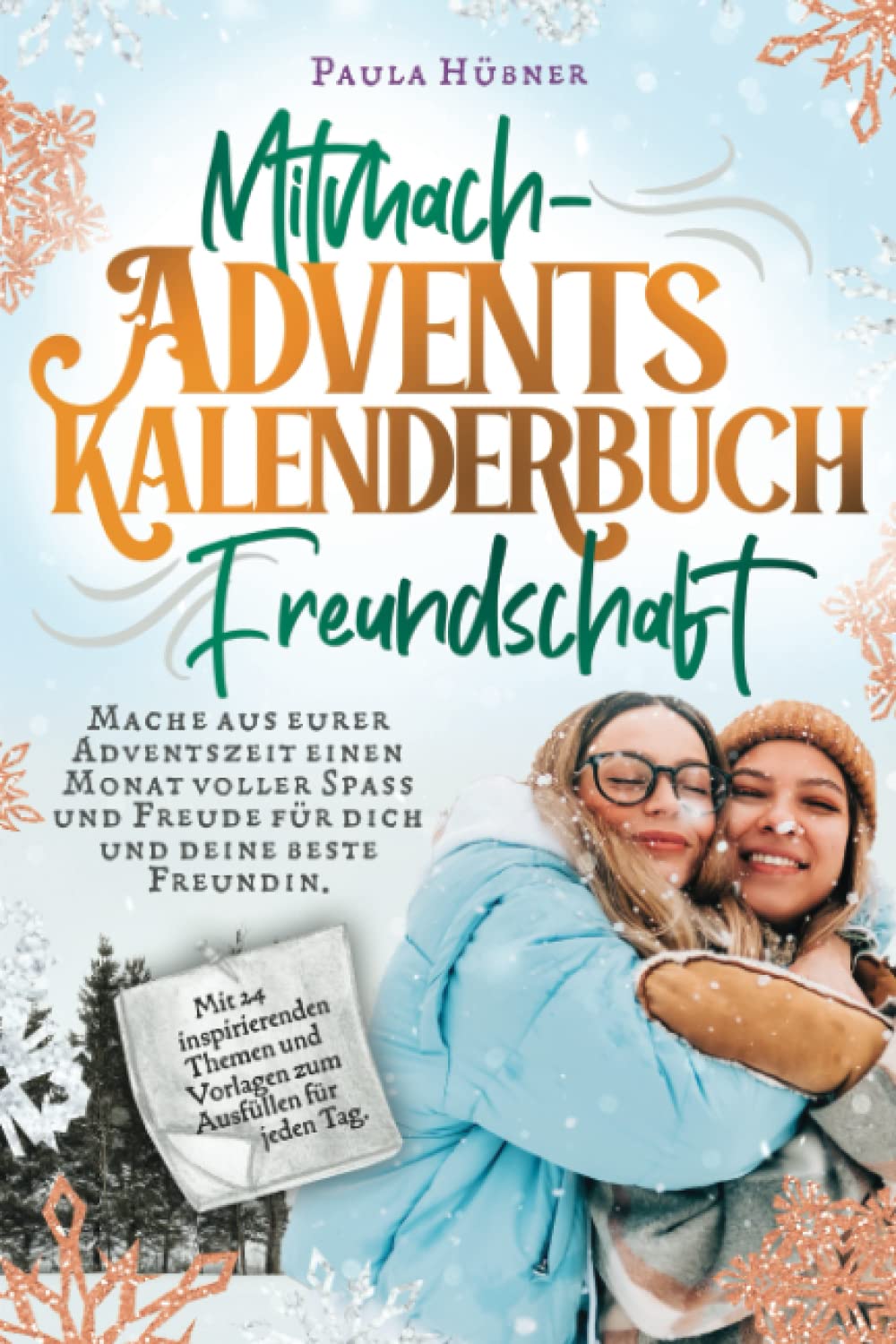 Mitmach-Adventskalenderbuch Freundschaft: 24 Ideen und Vorlagen für dich und deinen Lieblingsmenschen. Mit voller Spaß und Freude durch die Adventszeit. Parents & Children