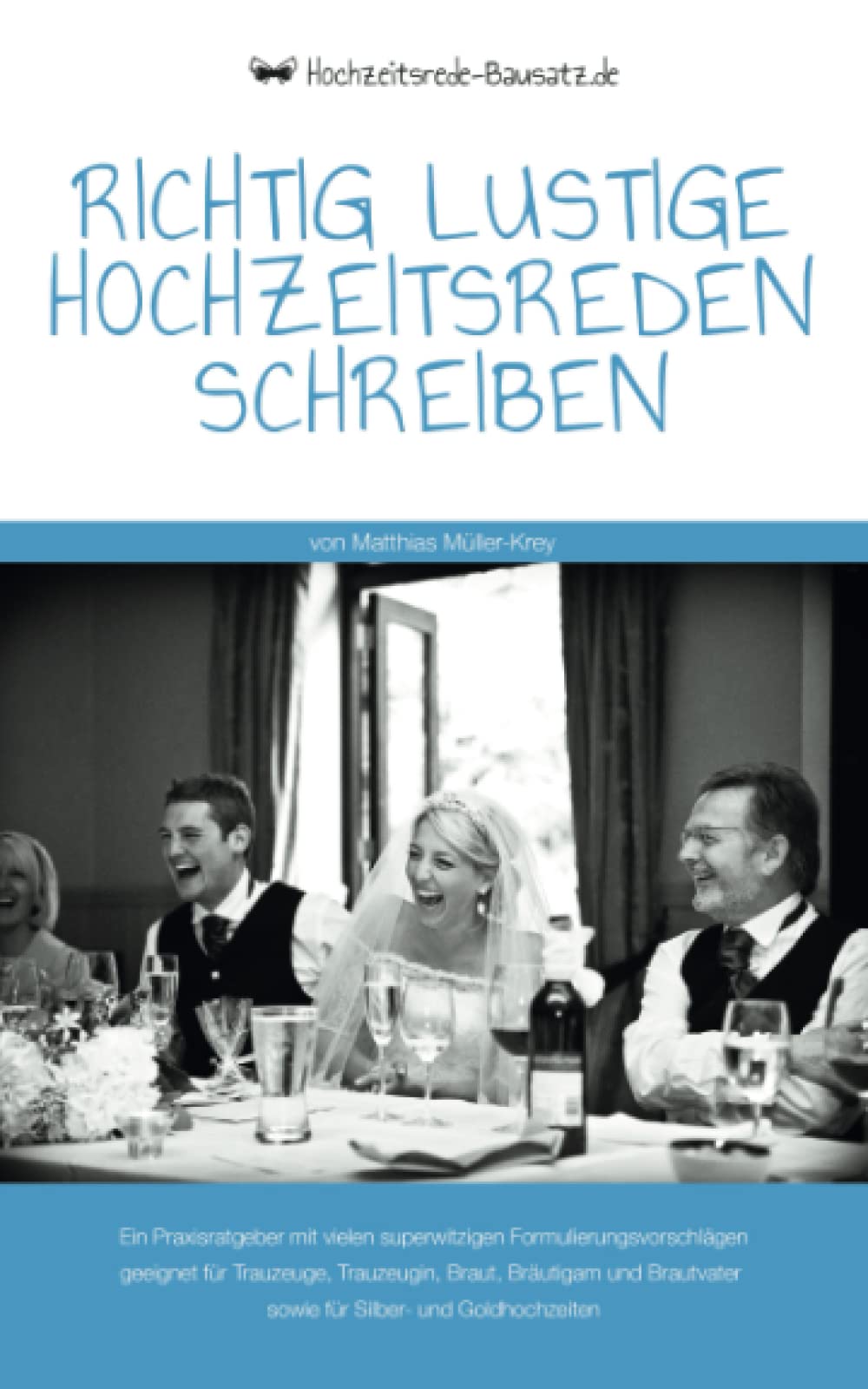 Richtig lustige Hochzeitsreden schreiben: Ein Praxisratgeber mit vielen witzigen Formulierungsvorschlägen Partnership & Love