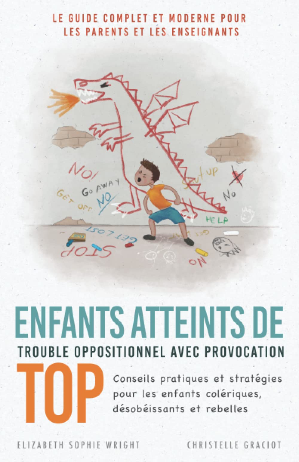 Enfants Atteints De Trouble Oppositionnel Avec Provocation (TOP): Conseils pratiques et stratégies pour les enfants colériques, désobéissants et rebelles Psychology