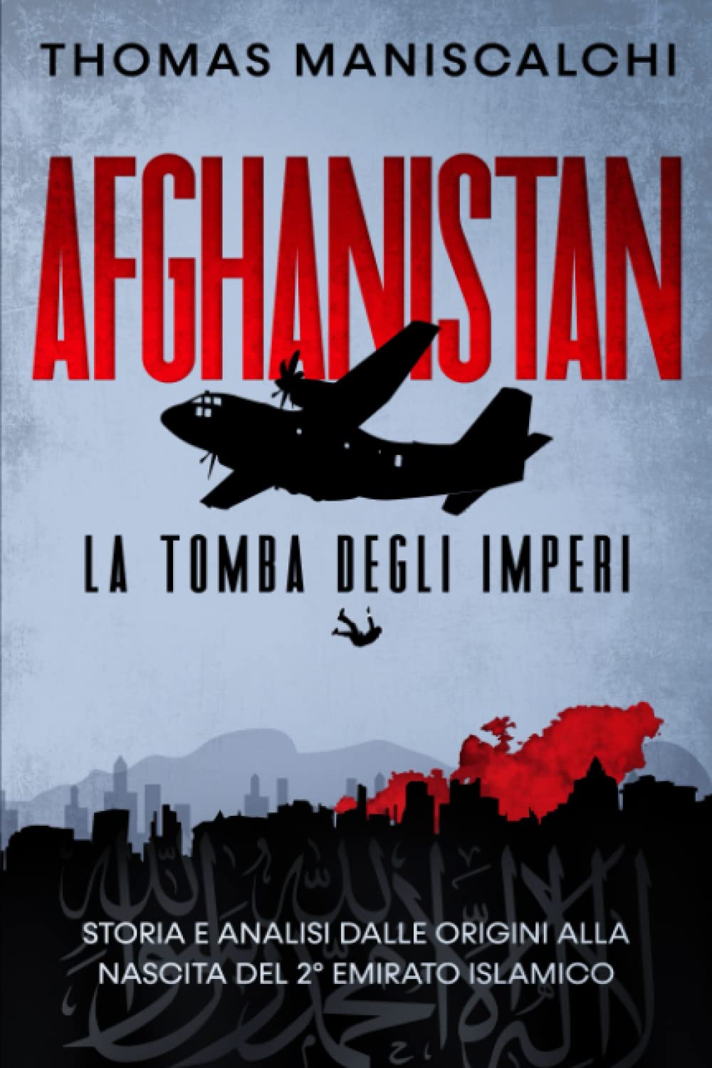 Afghanistan: La tomba degli imperi. Storia e Analisi dalle origini alla nascita del 2° Emirato Islamico Contemporary literature