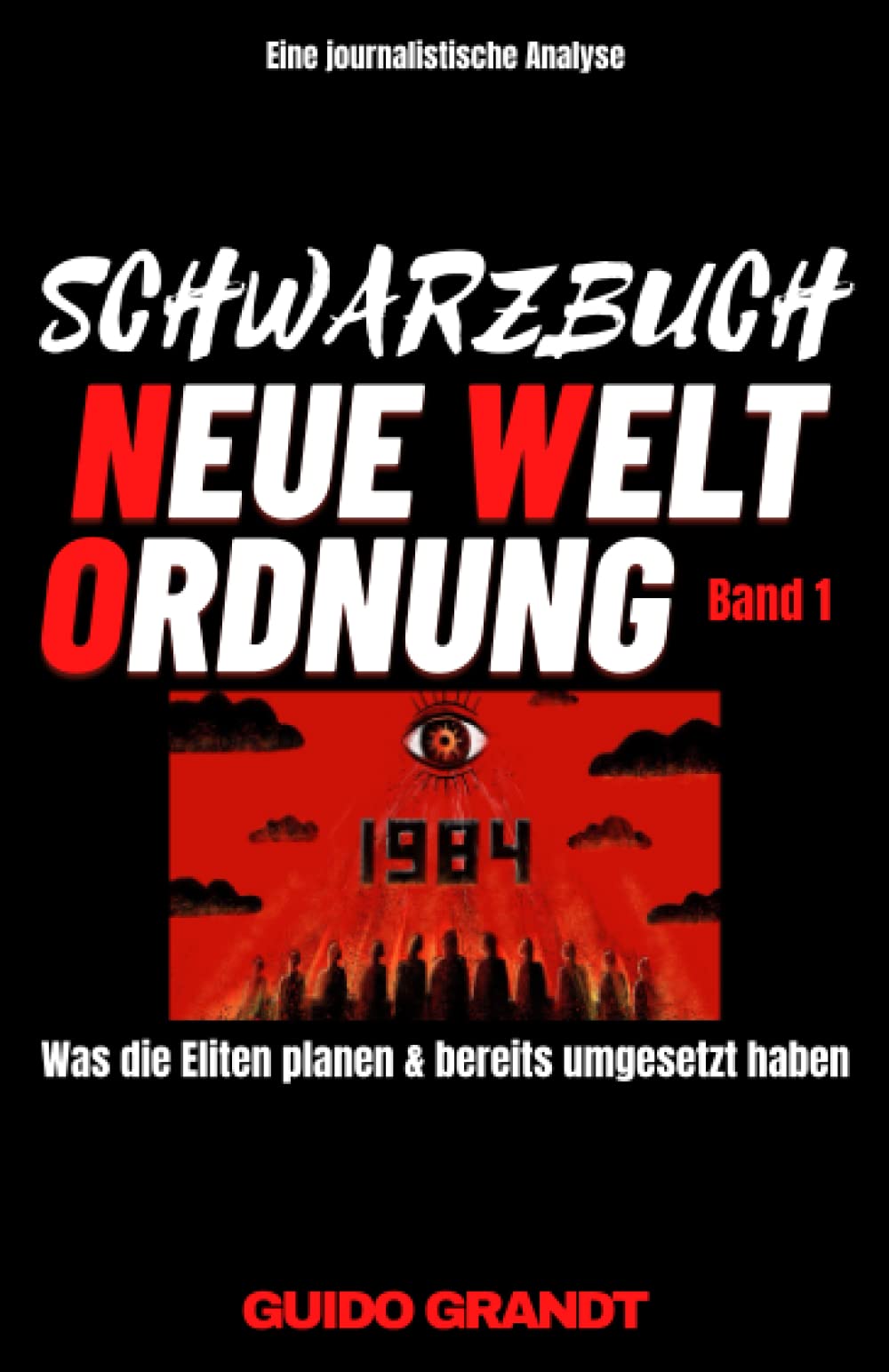 Schwarzbuch NEUE WELTORDNUNG (Band 1): Was die Eliten planen & bereits umgesetzt haben Business, Finance & Career