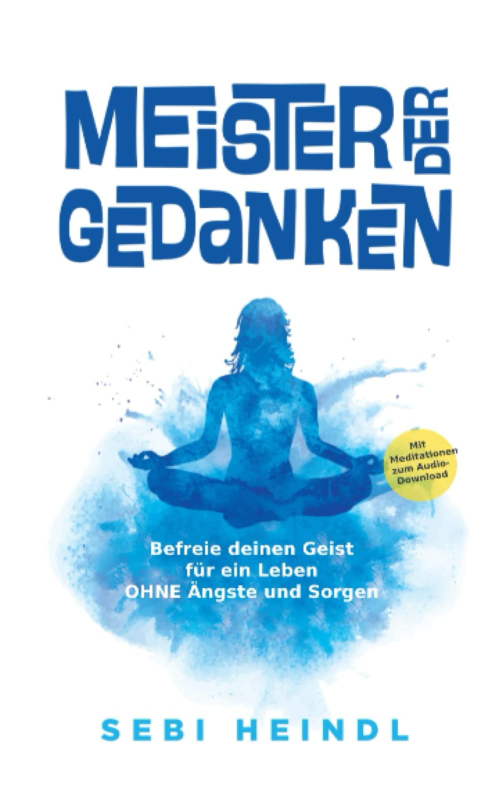 Meister der Gedanken - Befreie deinen Geist für ein Leben ohne Ängste und Sorgen Lifestyle