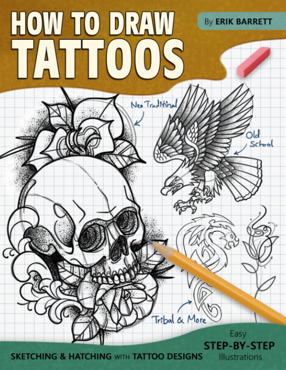 How To Draw Tattoos: Tattoo Designs Drawing Guide Book with Simple Sketching Instructions and Detailed Steps for Beginners and Experienced Artists Books