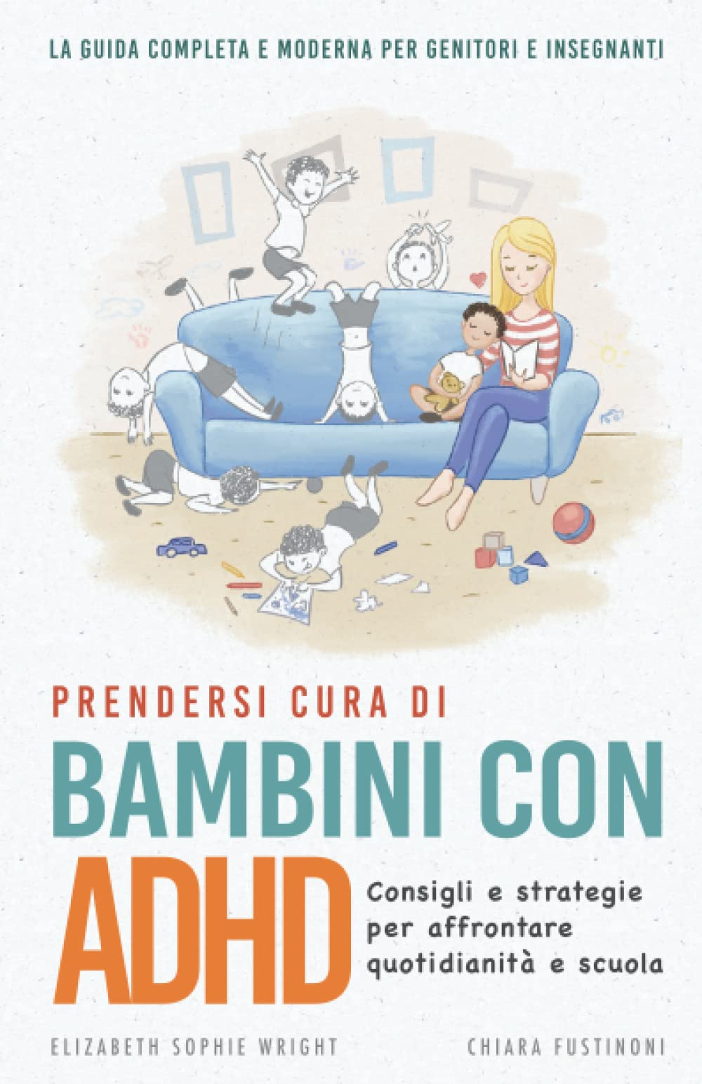 Prendersi cura di bambini con ADHD: Consigli e strategie per affrontare quotidianità e scuola book