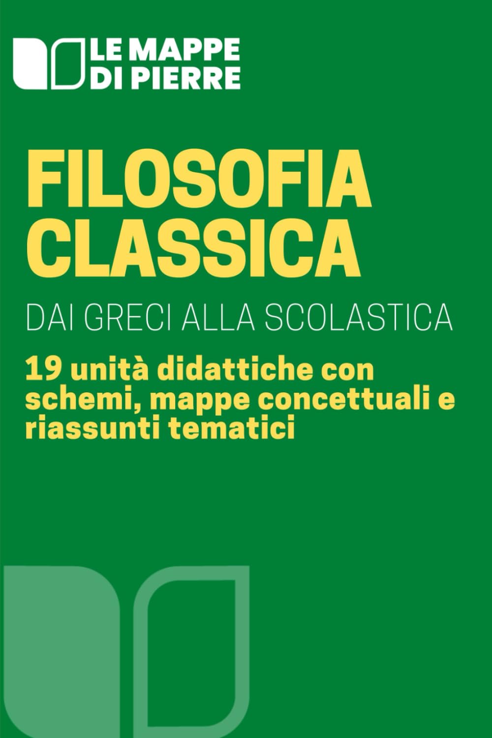 FILOSOFIA CLASSICA: Dai greci al medioevo in 19 unità didattiche con schemi, mappe concettuali e riassunti tematici book